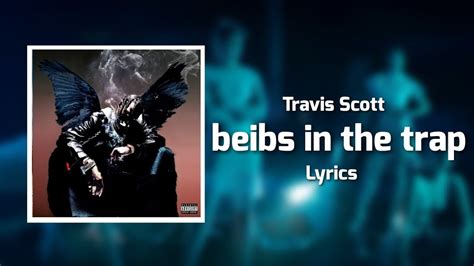 beibs in the trap by Travis Scott Lyrics Meaning 